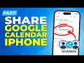 How to Share Google Calendar on iPhone Fast