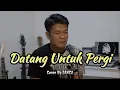 Download Lagu DATANG UNTUK PERGI - Cover By zanca