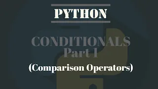 Python Tutorial For Absolute Beginners 5 - Conditionals Comparison Operators