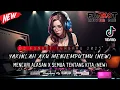 Download Lagu DUGEM FUNKOT TERBARU 2025 ‼️ YAKINLAH AKU MENJEMPUTMU (NEW) x SEMUA TENTANG KITA (NEW) FULBASS GACOR
