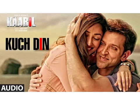 Download MP3 Kuch Din Full Song (Audio) |  Kaabil | Hrithik Roshan, Yami Gautam | Jubin Nautiyal