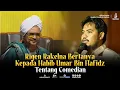 Download Lagu Rigen Rakelna Bertanya Kepada Habib Umar Bin Hafidz Tentang Comedian | HEART TO HEART