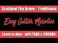 Easy Guitar Melodies - Learn to play Scotland The Brave with on screen TABS \u0026 CHORDS