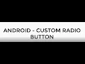 ANDROID - CUSTOM RADIO BUTTON TUTORIAL IN JAVA