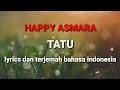 Download Lagu Happy Asmara - TATU [Lirik \u0026 Terjemah]
