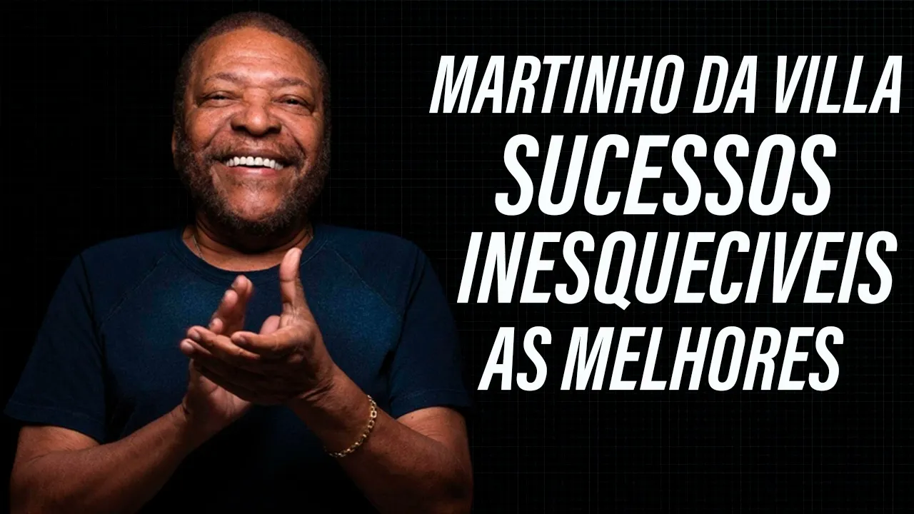 MARTINHO DA VILLA   CANÇÕES INESQUECIVEIS AS MELHORES