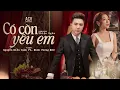 Download Lagu CÓ CÒN YÊU EM - NGUYỄN KIỀU OANH ft MINH VƯƠNG M4U | Lyrics Video