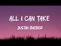 Download Lagu Justin Bieber - All I Can Take Lyrics (DLyrics01)