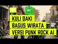 Lagu Kuli Daki - Bagus Wirata (Versi Rock AI)