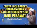 Download Lagu Caknun. Cerita lucu banget. Orang madura latihan terjun payung dari pesawat.
