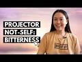 NOT SELF THEME BITTERNESS HOW TO GET INTO ALIGNMENT FOR PROJECTORS