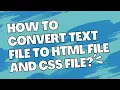How to convert text file to html file and css file text to index html file and style css file