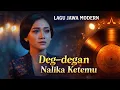 Lagu DEG-DEGAN NALIKA KETEMU 😳 Lagu Jawa Tentang Pertemuan yang Bikin Gugup