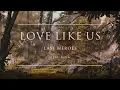 Download Lagu Last Heroes - Love Like Us (feat. RUNN) | Ophelia Records