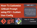 Part 1 of 3 How-To Customize GitBash Shell Prompt using PS1 User Config Bonus Tips