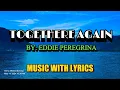 Download Lagu TOGETHER AGAIN SUNG BY EDDIE PEREGRINA - A CLASSIC OPM LOVE SONG WITH LYRICS
