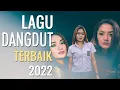 20 HITS DANGDUT TERBAIK 2022 FULL BASS | DANGDUT TERBARU 2022