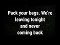 Lagu 💌 Pack your bags, We’re leaving tonight... current thoughts and feelings