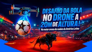 DESAFIO DA BOLA NO DRONE NA ARENA DE BARRETOS! A MAIOR ARENA DE RODEIO DA AMÉRICA LATINA