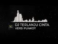 DJ TERLANJUR CINTA VERSI FUNKOT - D'GO VASPA