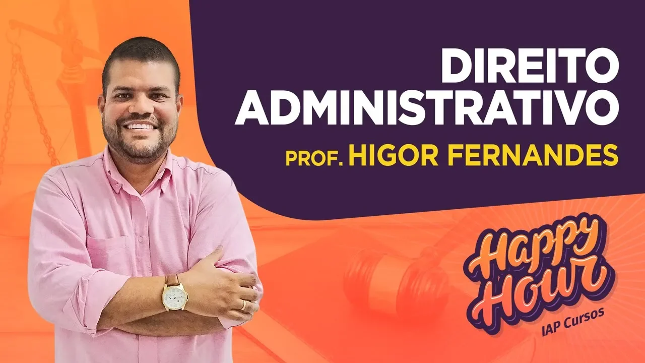 Happy Hour | Direito Administrativo com Prof. Higor Fernandes 06/02/19