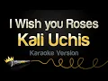 Kali Uchis - I Wish you Roses (Karaoke Version)