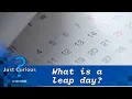 What is a leap year Here s the science behind the extra day JUST CURIOUS