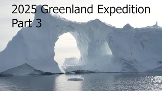 2025 Greenland Expedition Part 3