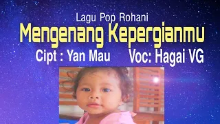 Download Lagu Duka Mengenang Kepergianmu. Cipta: Yan Mau. Voc: VG HAGAI Bethesda Tarus Tengah. MP3