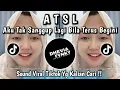 ATSL - AKU TAK SANGGUP LAGI || MEMELUK BINTANG YANG INDAH TAK SAMPAI SOUND VIRAL FYP TIKTOK 2025 !!
