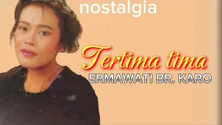 Download Ermawati br. karo | tertima tima ( lagu karo lama) MP3