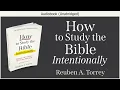 Download Lagu How to Study the Bible Intentionally | Reuben A. Torrey | Christian Audiobook