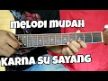 Download Lagu Tutorial melodi karna su sayang