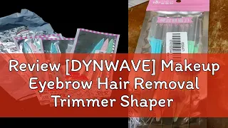 Review DYNWAVE Makeup Eyebrow Hair Removal Trimmer Shaper