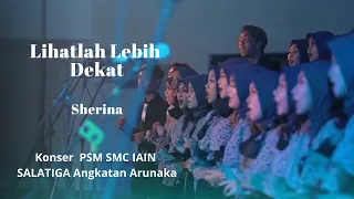 Download Lihatlah Lebih Dekat - PSM SMC IAIN Salatiga | Konser Perdana Paduan Suara Angkatan ARUNAKA MP3