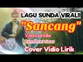 Download Lagu LAGU SUNDA VIRAL!! || SANCANG || YAYAN JATNIKA || RAMDHANI COVER || COVER VIDIO LIRIK
