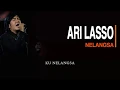 Download Lagu ARI LASSO - NELANGSA [ALBUM THE BEST] TAHUN 2000-AN | LIRIK