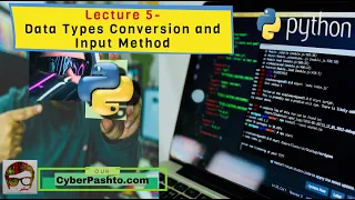 Python Lecture 5 Python Data Types Conversion and Input Method python for beginners