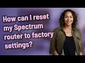 How can I reset my Spectrum router to factory settings