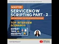 PART 2 - Master ServiceNow Scripting Real-Time Scenarios Top Interview Questions Answered