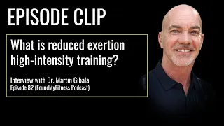 What is reduced exertion high-intensity training Dr Martin Gibala