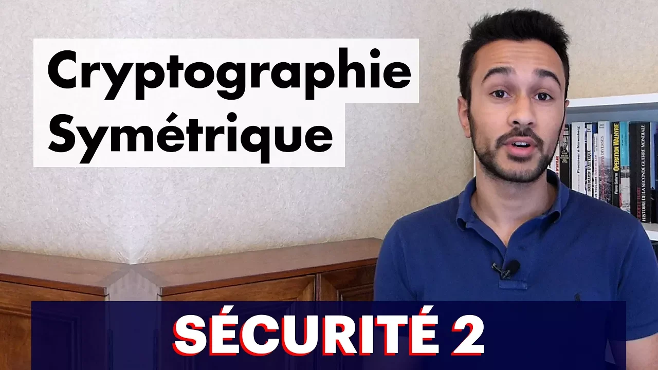 Sécurité 2 : Cryptographie Symétrique