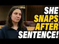Snarky Defendant Gets Her Sentence Then COMPLETELY LOSES IT
