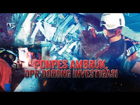 Ponpes Ambruk, DPR Dorong Investigasi