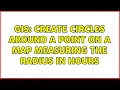 GIS Create circles around a point on a map measuring the radius in hours