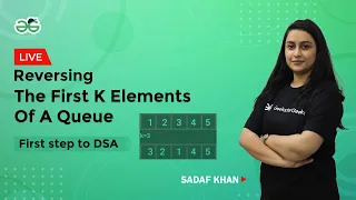 Reversing the first K elements of a Queue First step to DSA Sadaf Khan