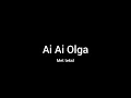 Ai Ai Olga (met tekst/ lyrics)