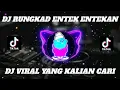 DJ RUNGKAD ENTEK ENTEKAN REMIX FULL BASS VIRAL TIKTOK 2023
