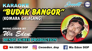 Download KARAOKE BUDAK BANGOR (SI ITOK) - KOMARA GALACANG │ MUSIC COVER BY WA EDEN MP3