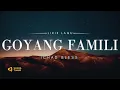Download Lagu YANG PENTING TONG GOYANG GOYANG FAMILY | GOYANG FAMILY - ICHAD BLESS [VIDEO LIRIK]